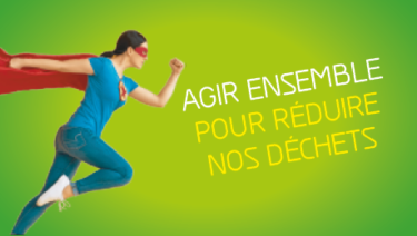 AGIR ET SENSIBILISER POUR RÉDUIRE SES DÉCHETS